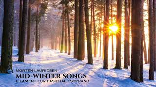 MidWinter Songs by Morten Lauridsen  I Lament for Pasiphaë  Soprano [upl. by Roon190]