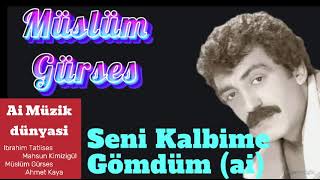 Müslüm Gürses  Seni Kalbime Gömdüm ai [upl. by Wolf]