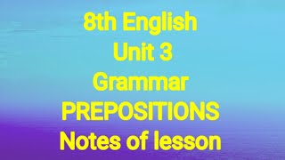 8th English Unit 3Grammar Prepositions Notes of lesson [upl. by Nellad]