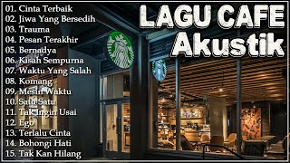 Full Album Akustik Cafe Santai 2024 Akustik Lagu Indonesia Musik Cafe Populer Enak Didengar [upl. by Midian]