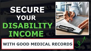 Secure Your DISABILITY INCOME With Good Medical Records [upl. by Suiramad]