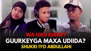 WA ISKU KEENEY SHUKRI amp JACELKEDA ABDULAHI GURKEYGA MXA UDIDA [upl. by Inalaek]