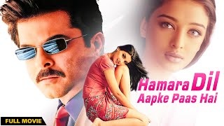 Hamara Dil Aapke Paas Hai 2000  Anil Kapoor Aishwarya Rai  Superhit Hindi Movie  Love Story [upl. by Nohtanhoj198]