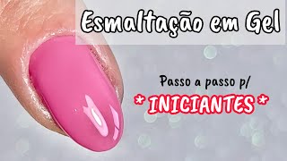 Esmaltação em Gel para INICIANTES  SIMPLES E FÁCIL [upl. by Aneehs935]