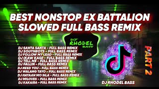 BEST NONSTOP EX BATTALION SLOWED PART 2  FULL BASS REMIX  DJ RHODEL BASS [upl. by Slaby]