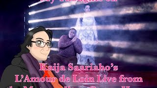 My Thoughts on Kaija Saariahos LAmour de Loin Live from the Metropolitan Opera House [upl. by Vassar]