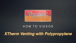 Raypak® XTherm 1005A2005A Venting with Polypropylene  Training Video [upl. by Strander338]