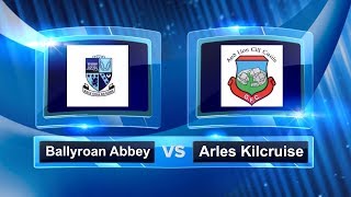 Ballyroan Abbey vs Arles Kilcruise [upl. by Eladroc]