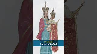 26th September  Our Lady the Well  Marian Calendar [upl. by Gillett]