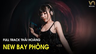 BAY PHÒNG 2024  Full Track Việt Mix Thái Hoàng Vol4  NONSTOP DJ 2024 Mới Nhất Hiện Nay [upl. by Anehsak828]