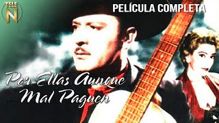 Por Ellas Aunque Mal Paguen 1952  Tele N  Película Completa  Pedro Infante [upl. by Nosnevets]