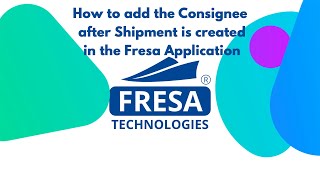 How to add the Consignee after Shipment is created in Fresa Application [upl. by Euqinommod629]