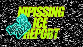 Nipissing Ice Report  November 25 2023 [upl. by Imugem]