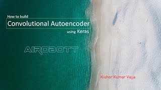 How to build Convolutional Autoencoder using Keras [upl. by Yeneffit325]