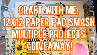 Craft With Me 12x12 Paper pad Smash  Multiple Projects  GIVEAWAY CLOSED🌻 [upl. by Mosley143]