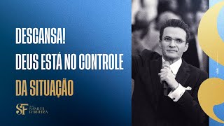 Descansa Deus está no controle da situação  Bispo Samuel Ferreira [upl. by Ariela]