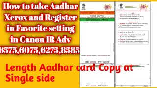 How to take length Aadhar card Copy at single side and how to register in Canon IR Adv 8585i6575i [upl. by Acitel]