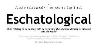 Pronunciation of Eschatological  Definition of Eschatological [upl. by Hercule]