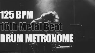 16th METAL Beat  Drum Metronome Loop  125 BPM [upl. by Odelet]