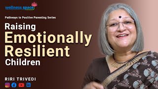 Raising Emotionally Resilient Children  Riri Trivedi  Wellness Space [upl. by Osgood957]