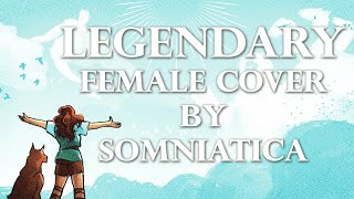 quotLEGENDARYquot Female Cover  EPIC the Musical  by Somni [upl. by Shanahan138]