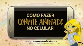 Como fazer Convite Animado no Celular [upl. by Cos]