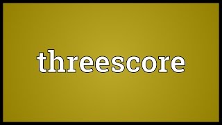 Threescore Meaning [upl. by Enilkcaj]