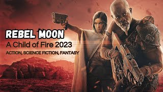 Rebel Moon Part One A Child of Fire 2023 ACTION SCIENCE FICTION FANTASY [upl. by Akitahs]