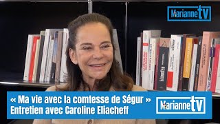 « Ma vie avec la comtesse de Ségur » Entretien avec Caroline Eliacheff [upl. by Sedgewake]