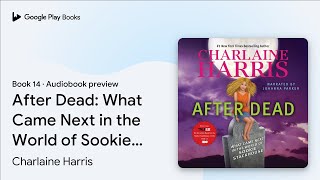 After Dead What Came Next in the World of… by Charlaine Harris · Audiobook preview [upl. by Nolasba]