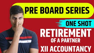 Retirement of a Partner  ONE SHOT  Class 12th Accounts Board exam 2023  Complete Revision in 1 go [upl. by Ursala]