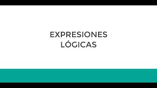 Expresiones Lógicas  Curso Metodología de la Programación [upl. by Nievelt]