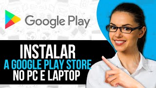 Como instalar a Google Play Store no PC e laptop – Baixe a Play Store no PC [upl. by Yehudit]