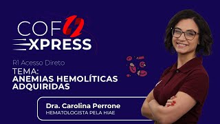 COFEXPRESS  Anemias hemolíticas adquiridas Com Dra Carolina Perrone [upl. by Radford]