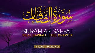 Surah As Saffat سورة الصافات  بلال دربالي  Bilal Darbali 4K [upl. by Ahsaeym]