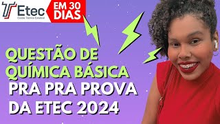 Questão de QUÍMICA BÁSICA para a prova da ETEC  Passo a Passo SÉRIE ETEC EM 30 DIAS  Ep05 [upl. by Cerracchio]