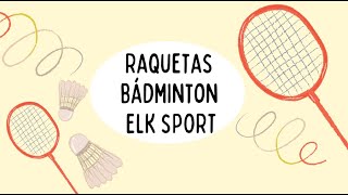 Raquetas Bádminton l Elk Sport [upl. by Ainnat]