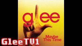 Glee Cast Maybe This Time Cover Feat Kristin Chenowith HQ [upl. by Livvyy376]