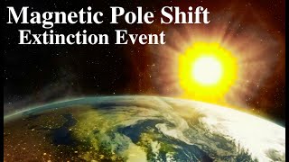 Magnetic Pole Shift  Extinction Event [upl. by Garwood]