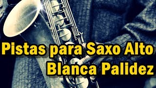 Pistas para Saxo Alto  Blanca Palidez [upl. by Flss422]