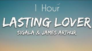 Sigala James Arthur  Lasting Lover Lyrics 1 Hour [upl. by Vacuva926]