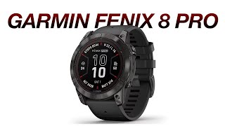 Garmin Fenix 8 Pro WATCH Youve Been Waiting For [upl. by Jori]