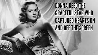 Donna Reed The Graceful Star Who Captured Hearts On and Off the Screen [upl. by Asilegna505]