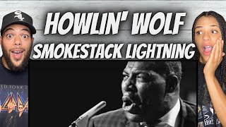 WE DIG IT FIRST TIME HEARING Howlin Wolf  Smokestack Lightnin REACTION [upl. by Harvard]