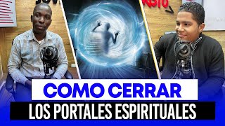 COMO CERRAR LOS PORTALES ESPIRITUALES  tienes que escuchar esto😳 [upl. by Kenwee]