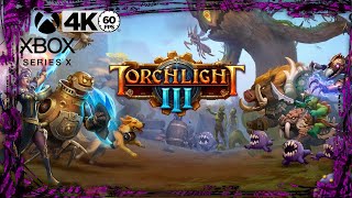 TORCHLIGHT III Gameplay Walkthrough 4K ᵁᴴᴰ 60ᶠᵖˢ ✔ FIRST LOOK Xbox Series X [upl. by Klein]