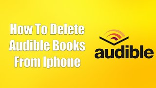 How To Delete Audible Books From Iphone [upl. by Leerzej]