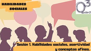 HABILIDADES SOCIALES Sesión 1 Habilidades sociales asertividad y conceptos afines [upl. by Engeddi721]