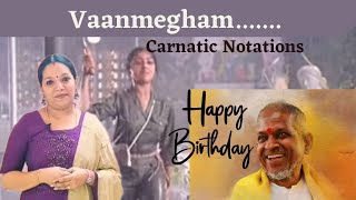 Vaanmegham Carnatic Notations Ilayaraja Tamil Song [upl. by Dorcea532]