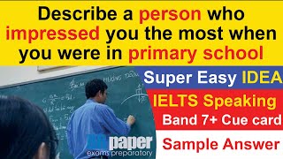 Describe a person who impressed you the most when you were in primary school Cue Card I SepDec 2021 [upl. by Lister]